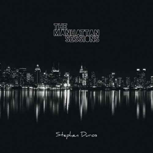 Stephen Duros - The Manhattan Sessions (2023)
