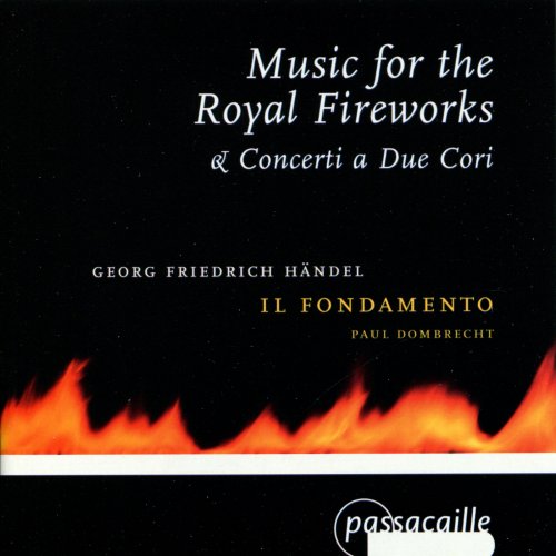 Il Fondamento, Paul Dombrecht - Music for the Royal Fireworks, Concerti a Due Cori (2000)