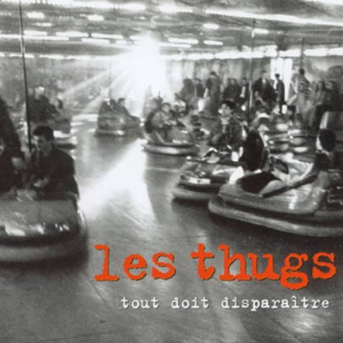 Les Thugs - Tout Doit Disparaitre (1999)