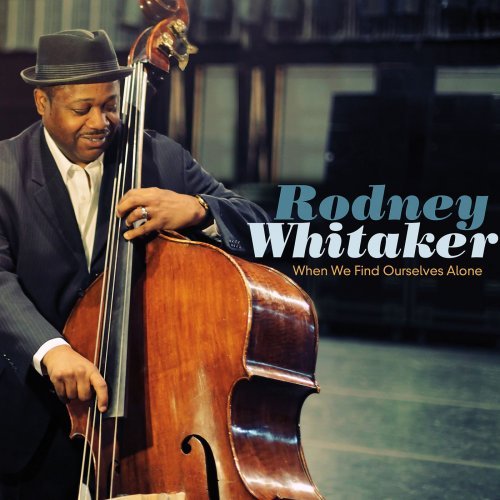 Rodney Whitaker - When We Find Ourselves Alone (2014) [Hi-Res]