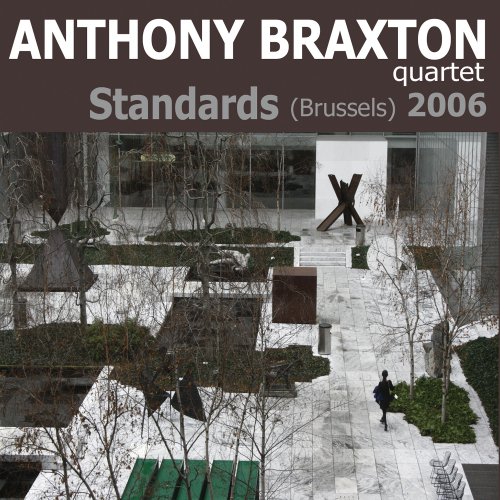 Anthony Braxton Quartet - Standards (Brussels) 2006 (2008)