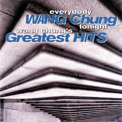 Wang Chung - Everybody Wang Chung Tonight... Wang Chung's Greatest Hits (1997)