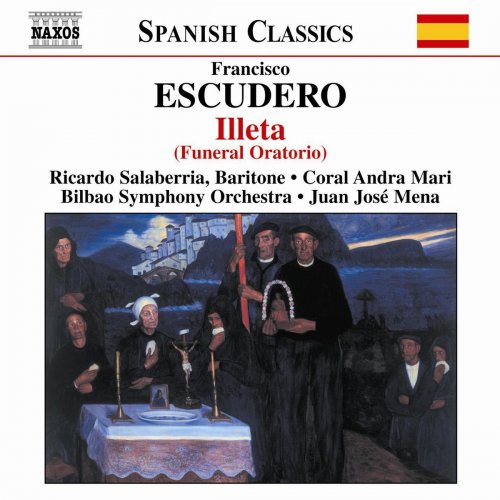 Ricardo Salaberria, Coral Andra Mari, Bilbao Symphony Orchestra, Juan Jose Mena - Escudero: Illeta (Funeral Oratorio) (2005)