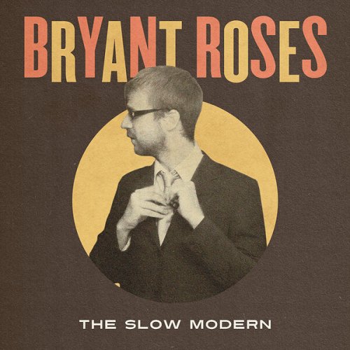 Bryant Roses - The Slow Modern (2023) Hi Res