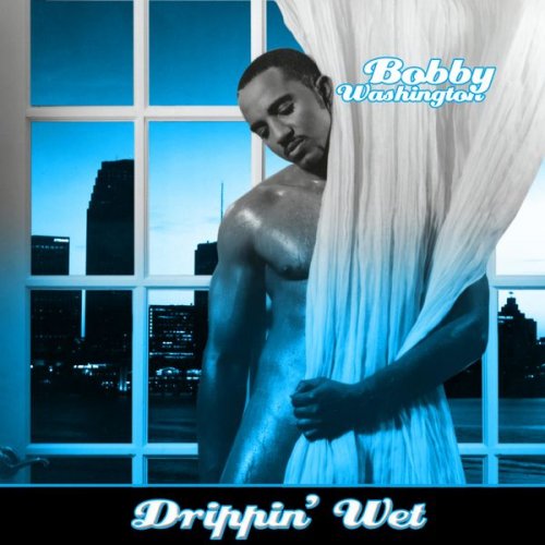 Bobby Washington - Drippin' Wet (Blue Delux Edition) (2003)