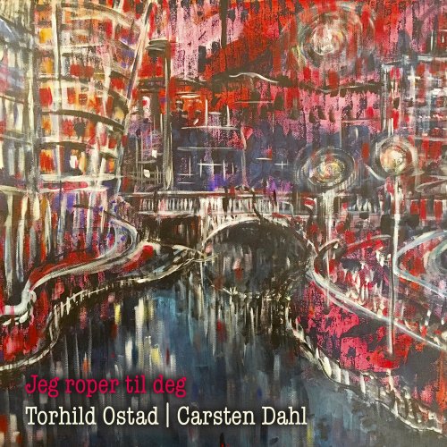 Carsten Dahl, Torhild Ostad - Jeg roper til deg (2017) [Hi-Res]