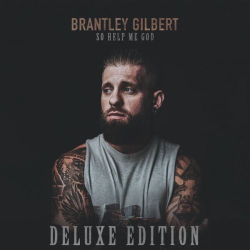 Brantley Gilbert - So Help Me God (Deluxe Edition) (2023) [Hi-Res]