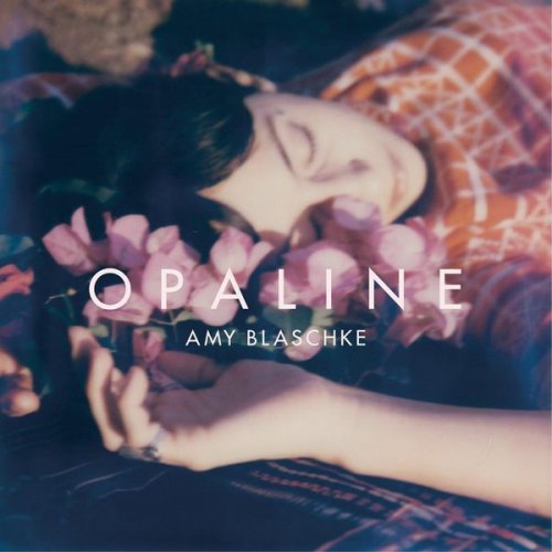 Amy Blaschke - Opaline (2015)