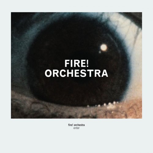 Fire! Orchestra - Enter! (2014)