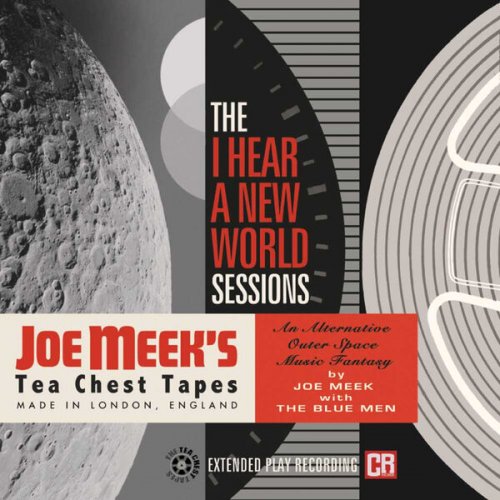 Joe Meek & the Blue Men - Joe Meek's Tea Chest Tapes: The I Hear A New World Sessions (2023)