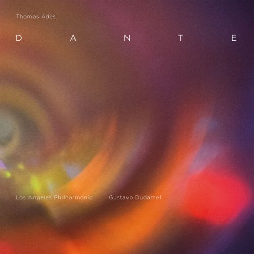 Los Angeles Philharmonic, Gustavo Dudamel & Los Angeles Master Chorale - Thomas Adès: Dante (2023) [Hi-Res]