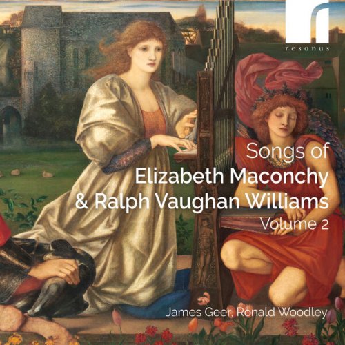 James Geer & Ronald Woodley - Maconchy & Vaughan Williams: Songs, Volume 2 (2023) [Hi-Res]