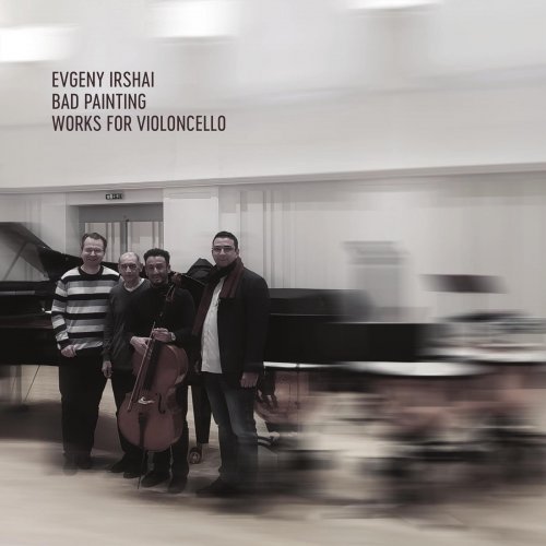 Ken Wassim Ubukata - Evgeny Irshai: Bad Painting - Works for Violoncello (2023) Hi-Res