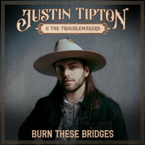 Justin Tipton & The Troublemakers - Burn These Bridges (2023)