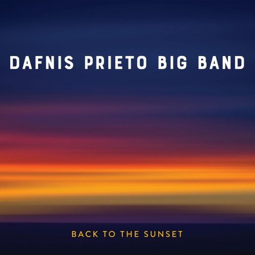 Dafnis Prieto Big Band - Back To The Sunset (2018)