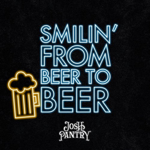 Josh Pantry - Smilin' From Beer To Beer (2023)