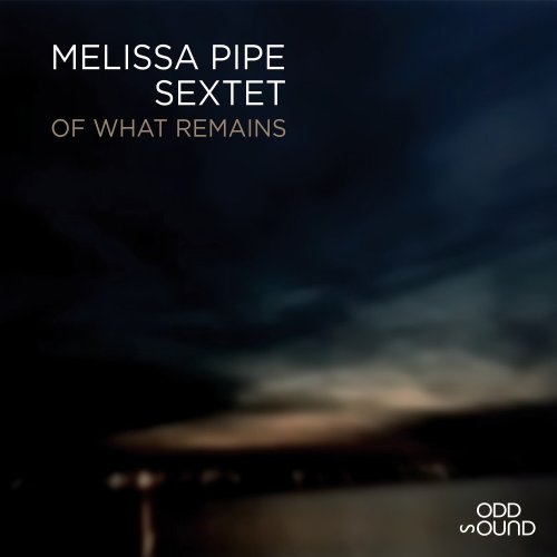 Melissa Pipe Sextet - Of What Remains (2023) [Hi-Res]