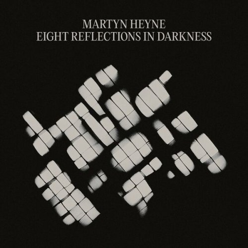 Martyn Heyne - Eight Reflections in Darkness (2023)