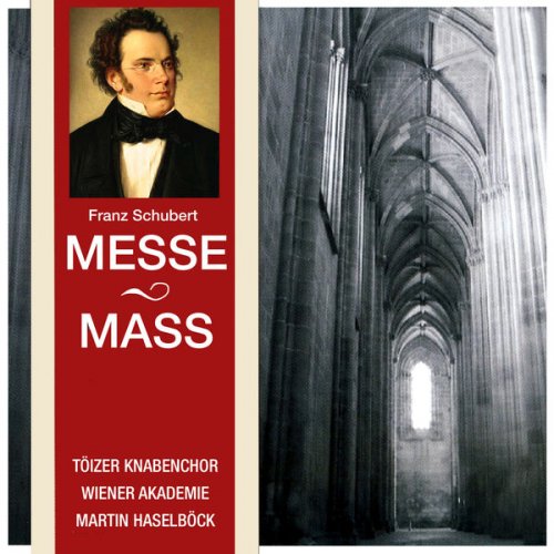Orchester Wiener Akademie, Tölzer Knabenchor, Martin Haselböck - Schubert: Mass No. 5 In A Flat Major (2008)