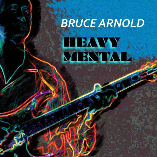 Bruce Arnold - Heavy Mental (2010)