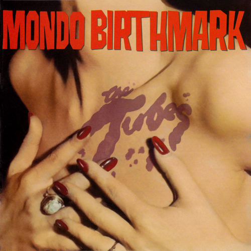 The Tubes - Mondo Birthmark (2009)