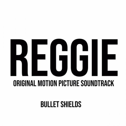 Bullet Shields - REGGIE (original motion picture soundtrack) (2023) [Hi-Res]