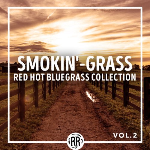 VA - Smokin'-Grass: Red Hot Bluegrass Collection (Vol. 2) (2023)