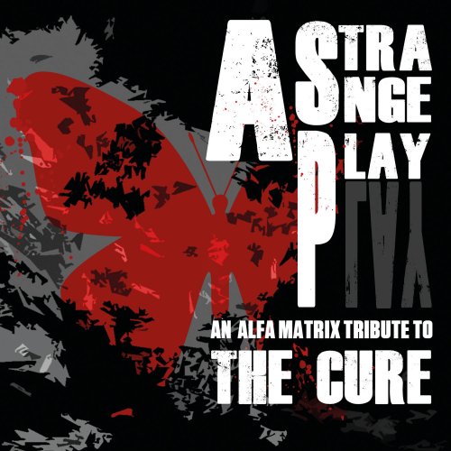 VA - A Strange Play - An Alfa Matrix Tribute To The Cure (2014)