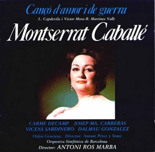 Montserrat Caballe, Jose Carreras, Antoni Ros Marba - Rafael Martínez Valls: Cançó d'amor i de guerra (2001) CD-Rip