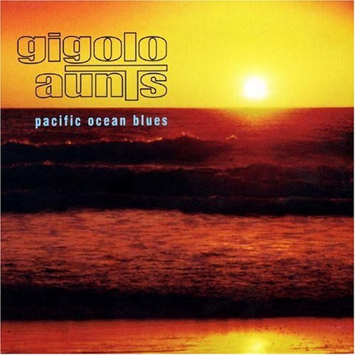 Gigolo Aunts - Pacific Ocean Bluee (2002)