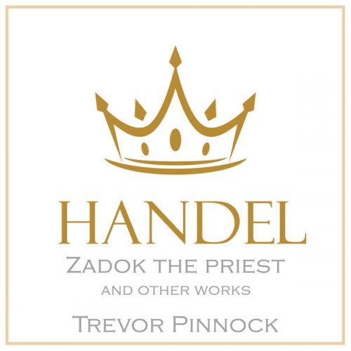 Trevor Pinnock - Handel: Zadok the Priest & other works (2023)