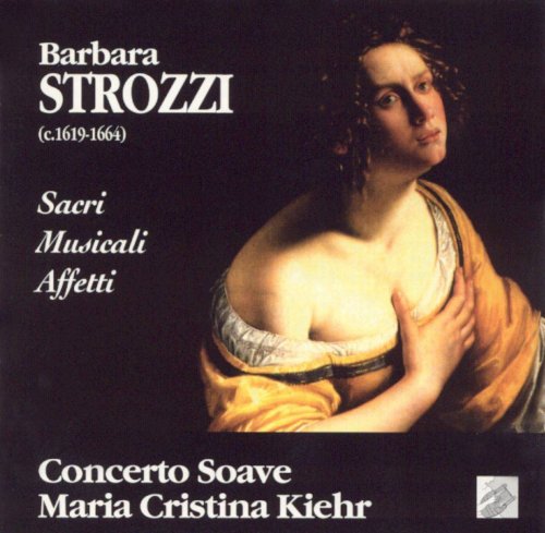 Maria Cristina Kiehr, Concerto Soave - Strozzi: Sacri Musicali Affetti Libro Primo, Op. 5 (1995) CD-Rip