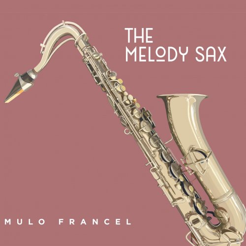 Mulo Francel - The Melody Sax (2023) [Hi-Res]