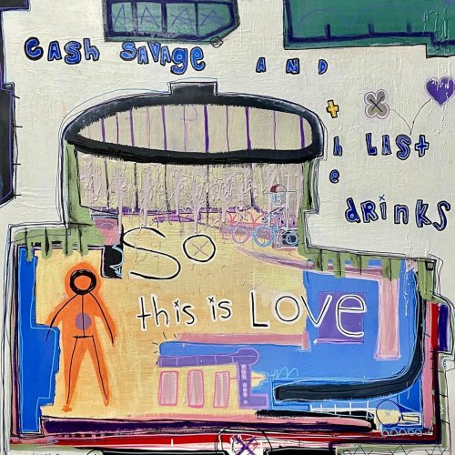 Cash Savage & The Last Drinks - So This Is Love (2023)