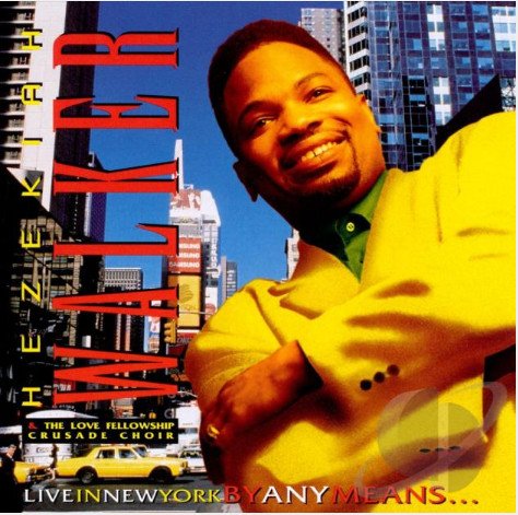 Hezekiah Walker And The Love Fellowship Crusade Choir - Live In New York By Any Means... (1997)