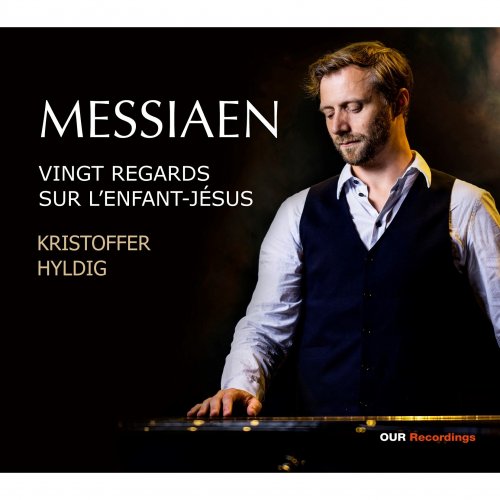 Kristoffer Hyldig - Olivier Messiaen: Vingt Regards sur l’enfant-Jésus (2023)