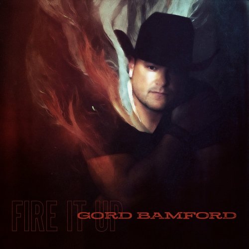 Gord Bamford - Fire It Up (2023)