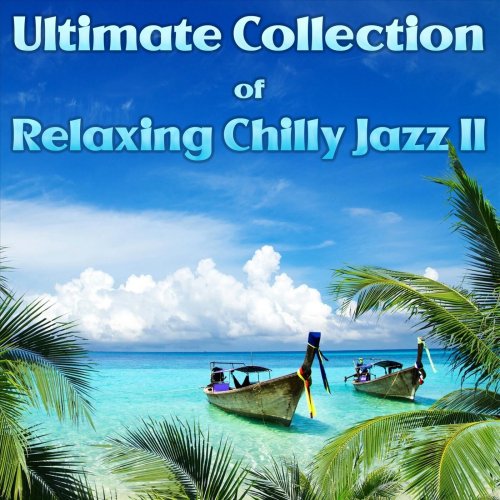 VA - Ultimate Collection of Relaxing Chilly Jazz II (2023)