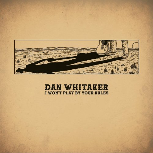 Dan Whitaker - I Won't Play By Your Rules (2023)