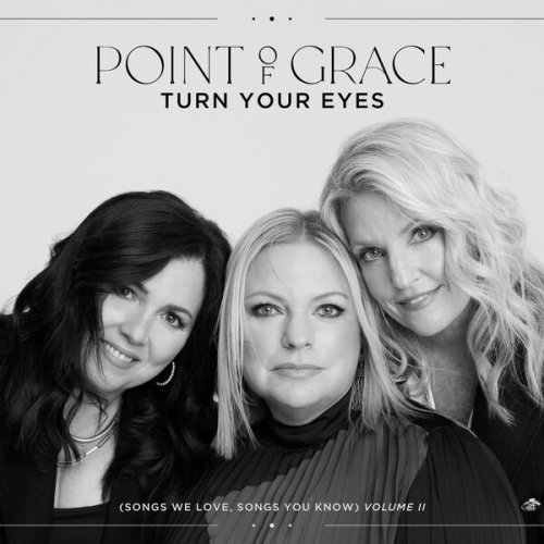 Point Of Grace - Turn Your Eyes (Songs We Love, Songs You Know), Vol. II (2023) Hi-Res