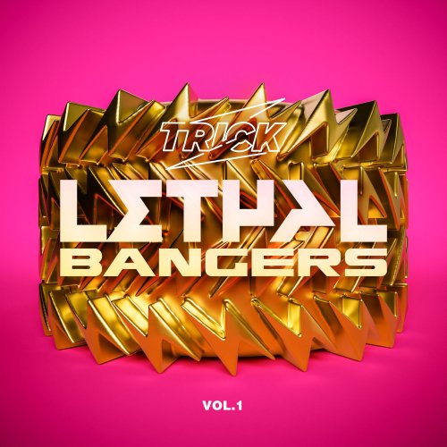 VA - Trick Presents Lethal Bangers Vol. 1 (2023)