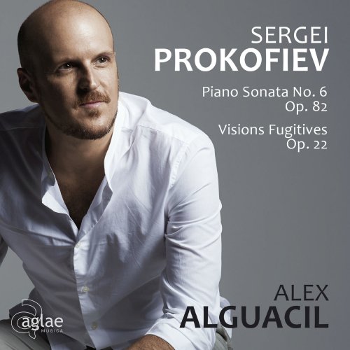 Alex Alguacil - Sergei Prokofiev: Piano Sonata No. 6 Op. 82 / Visions Fugitives Op. 22 (2016)