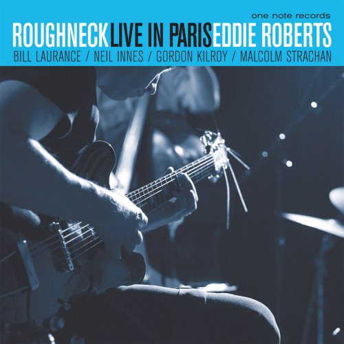 Eddie Roberts - Roughneck - Live in Paris (2006)