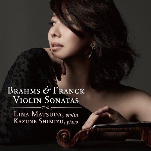 Lina Matsuda, Kazune Shimizu - Brahms & Franck: Violin Sonatas (2018)
