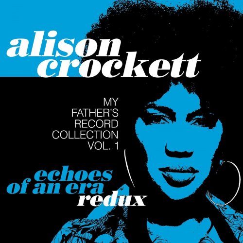 Alison Crockett - Echoes of an Era Redux: My Father's Record Collection, Vol. 1 (2023)