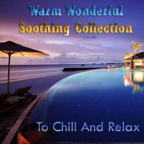 VA - Warm Wonderful Soothing Collection to Chill and Relax (2023)