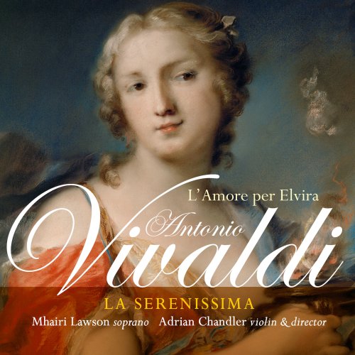 La Serenissima, Adrian Chandler and Mhairi Lawson - Vivaldi: L'Amore Per Elvira (2006) [Hi-Res]