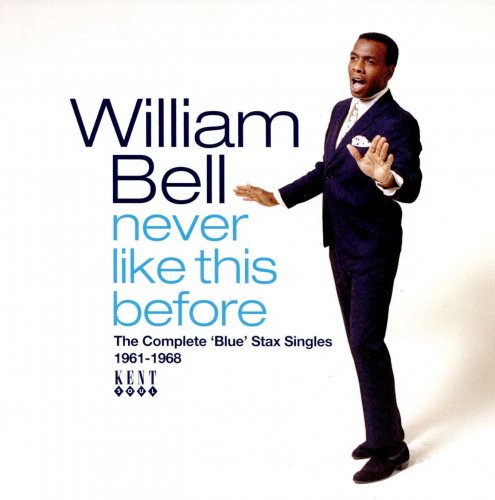 William Bell - Never Like This Before: The Complete Blue Stax Singles 1961-1968 (2022)