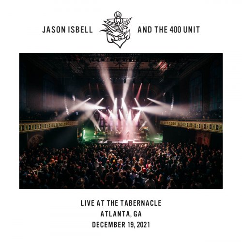 Jason Isbell and the 400 Unit - Live at the Tabernacle - Atlanta, GA - 12-19-2021 (2022) Hi-Res