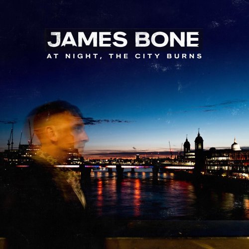 James Bone - At Night, the City Burns (2023) Hi Res